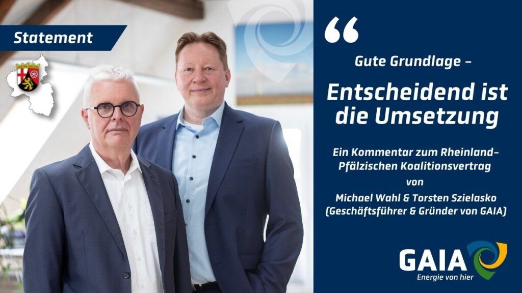 Grafik mit zwei Geschäftsführern von GAIA. Text auf der Grafik: „Gute Grundlage – entscheidend ist die Umsetzung“. Darunter: „Ein Kommentar zum rheinland‑pfälzischen Koalitionsvertrag von Michael Wahl und Torsten Szielasko, Geschäftsführer und Gründer von GAIA“. GAIA‑Logo unten rechts.